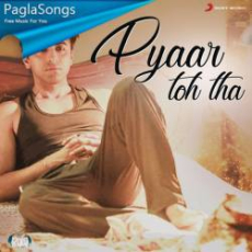 Pyaar Toh Tha Mp3 Pyaar Toh Tha Mp3