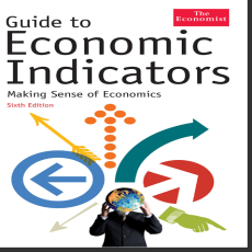 Guide to Economic Indicators_ Making Sense of Economics Guide to Economic Indicators_ Making Sense of Economics