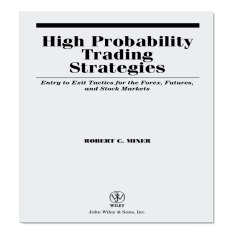 High Probability Trading Strategies_ Entry to Exit Tactics for the Forex, Futures, and Stock Markets High Probability Trading Strategies_ Entry to Exit Tactics for the Forex, Futures, and Stock Markets