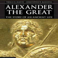 Thomas R. Martin, Christopher W. Blackwell - Alexander the Great. The Story of an Ancient Life (Retail) Thomas R. Martin, Christopher W. Blackwell - Alexander the Great. The Story of an Ancient Life (Retail)